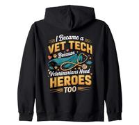 I Became a Vet Tech Because Vets Need Heroes Vet Tech Zip Hoodie