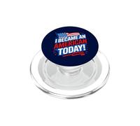 I Became an American Citizen Today PopSockets PopGrip for MagSafe