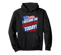 I Became an American Citizen Today Pullover Hoodie