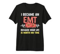 I Became an EMT Because Your Life is Worth My Time EMS Pride Premium T-Shirt