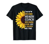I Became Health Coach Because Your Life is Worth My Time T-Shirt