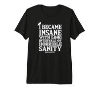 I Became Insane Edgar Allan Poe Writer Artistic Design Premium T-Shirt