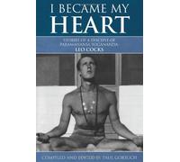 I Became My Heart - Stories of a Disciple of Paramahansa Yogananda: Leo Cocks