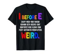 I Before E Cool English Teacher Weird Grammar Exceptions T-Shirt
