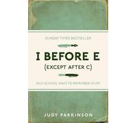 I Before E (Except After C): Old-School Ways to Remember Stuff by Judy Parkinson (2011-09-01)