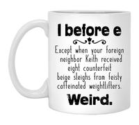 I Before E Weird Funny Grammar Teacher Mug Gifts I Before E Mug Grammar Gifts For Teachers Or Coworkers Gift Ideas English 11oz