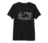 I Beg to Differ Hand Pointing UP Raised Hand Premium T-Shirt