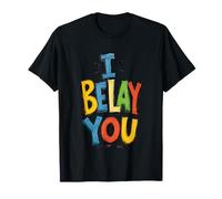I Belay You Hand Drawn Rock Climbing Humor T-Shirt