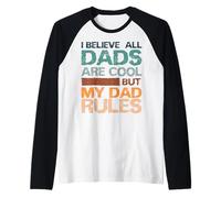 I Believe All Dads are Cool But My Dad Rules Father's Day Raglan Baseball Tee