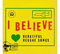 I BELIEVE ~Beautiful Reggae Songs