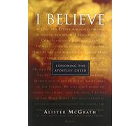 I believe : Exploring the Apostles' Creed