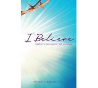 I Believe: I am a Seventh Day Adventist