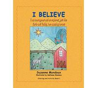 I Believe: I Am Courageous and an Explorer, Just Like Carlo and Teddy, Two Amazing Horses