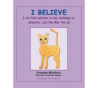 I Believe: I Can Find Solutions to Any Challenge or Adversity, Just Like Max, the Cat.