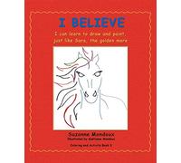 I Believe: I Can Learn to Draw and Paint, Just Like Sara, the Golden Mare