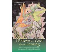 I Believe in a God Who is Growing