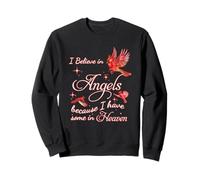 I believe in angels because I have some in heaven Sweatshirt