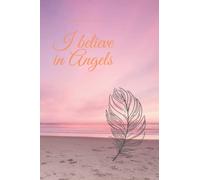 I believe in Angels: Motivational Notebook, Inspiring Notebook, Journal, Diary (110 Pages, Lined, 6 x 9)