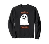 I Believe In Ghosts (with a funny ghost print) Sweatshirt