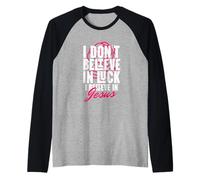 I Believe in God Faith Christ No Luck Thank you Jesus Christ Raglan Baseball Tee
