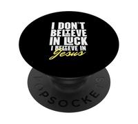 I Believe in God Faith Jesus Christ No Luck Thank you Jesus PopSockets Adhesive PopGrip