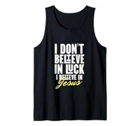 I Believe in God Faith Jesus Christ No Luck Thank you Jesus Tank Top