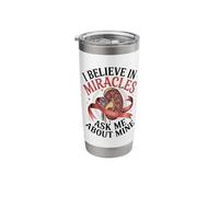 I Believe in Miracles Ask Me About Mine Kidney Transplant Stainless Steel Insulated Tumbler