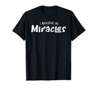 I Believe In Miracles - Faith Motivational Quote - Waymaker T-Shirt