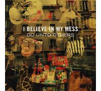 I Believe in My Mess - Do Unto Others
