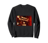I believe in the power of love Sweatshirt