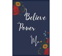 I Believe In The Power of Me: 200 page notebook of lined and blank pages to help remind you why you are so awesome