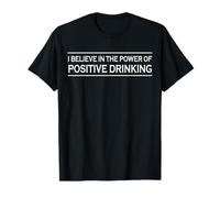 I Believe in The Power of Positive Drinking Country T-Shirt