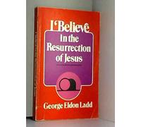 I Believe in the Resurrection of Jesus