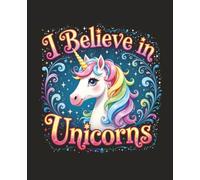 I Believe in Unicorns - Student Edition Notebook Planner: 7.5 x 9.25 Blank Wide Lined Journal- Back to School, Elementary, Middle, High