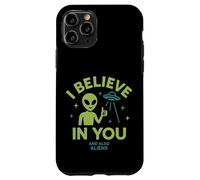 I Believe In You, And Also Aliens, Funny UFO Case for iPhone 11 Pro