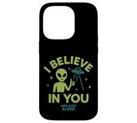 I Believe In You, And Also Aliens, Funny UFO Case for iPhone 14 Pro