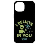 I Believe In You, And Also Aliens, Funny UFO Case for iPhone 15