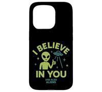 I Believe In You, And Also Aliens, Funny UFO Case for iPhone 15 Pro