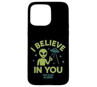 I Believe In You, And Also Aliens, Funny UFO Case for iPhone 15 Pro Max
