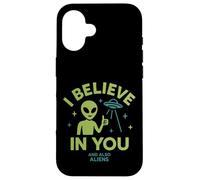 I Believe In You, And Also Aliens, Funny UFO Case for iPhone 16