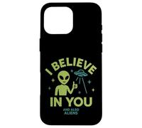 I Believe In You, And Also Aliens, Funny UFO Case for iPhone 16 Pro Max