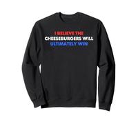 I Believe the Cheeseburgers Will Ultimately Win Funny USA Sweatshirt