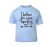 I Believe You were Expecting me Statement [BBY5] Short Sleeve Cotton Toddler t Shirt, 2-3 Years, Pastel Blue