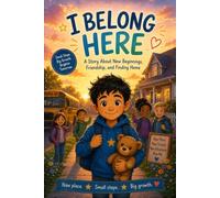 I BELONG HERE: A Story About New Beginnings, Friendship, and Finding Home (Growing Brave Series)