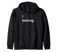 I Belong Social Acceptance Zip Hoodie