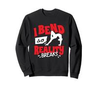 I Bend So Reality Breaks Contortionist Contortion Yoga Sweatshirt