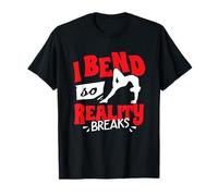 I Bend So Reality Breaks Contortionist Contortion Yoga T-Shirt
