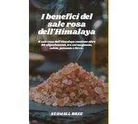 I benefici del sale rosa dell'Himalaya: Il sale rosa dell'Himalaya contiene oltre 80 oligoelementi, tra cui magnesio, calcio, potassio e ferro .