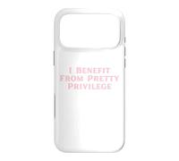 I Benefit From Pretty Privilege funny Y2K Case for iPhone 17 Pro Max