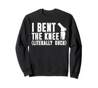 I Bent The Knee Knee Replacement Surgery Sweatshirt